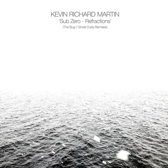 Kevin Richard Martin - Sub Zero - Refractions (The Bug / Ghost Dubs Remixes)  (Vinyl LP) PRE-ORDER