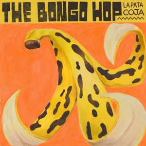 The Bongo Hop - La Pata Coja (Vinyl LP) PRE-ORDER