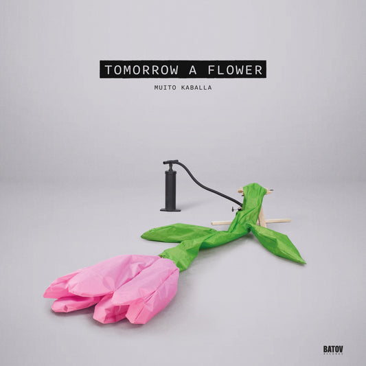Muito Kaballa - Tomorrow A Flower (Vinyl LP) PRE-ORDER