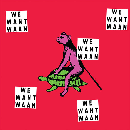 WAAN - We Want WAAN (Vinyl LP) PRE-ORDER