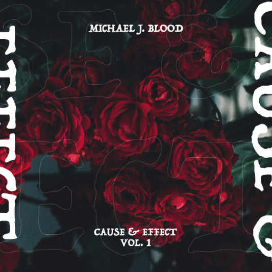Michael J. Blood - Cause & Effect Vol. 1 (Vinyl 2LP) PRE-ORDER