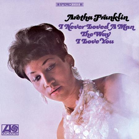 Aretha Franklin - I Never Loved a Man The Way I Love You (Atlantic 75 180g Vinyl 2LP 45RPM) PRE-ORDER