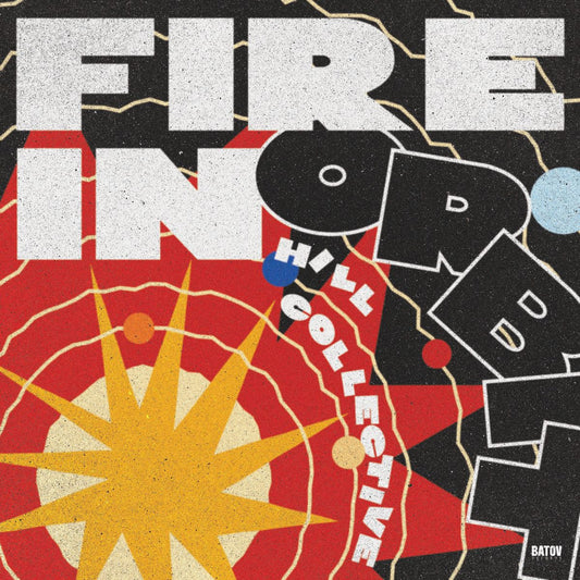 Hill Collective - Fire In Orbit (Vinyl LP) PRE-ORDER