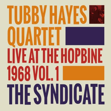 Tubby Hayes Quartet – The Syndicate: Live At The Hopbine 1968 Vol.1 (180g Limited Mono Vinyl LP)